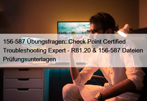 156-587 Übungsfragen: Check Point Certified Troubleshooting Expert - ...